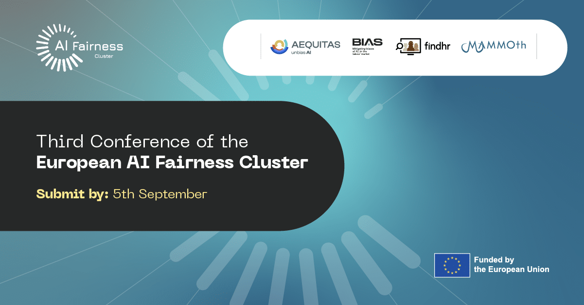 Call for Papers: Submit your research to the 3rd Conference of the European AI
			Fairness Cluster
